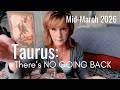 TAURUS : There's NO Going Back | Mid March 2026 Zodiac Tarot Reading