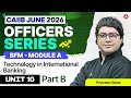 CAIIB BFM 2026 | BFM Module A UNIT 10 | Technology in International Banking Part B | Praveen Rana