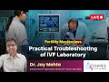 Fertility Masterclass 38 - Practical Troubleshooting of IVF Laboratory | Tips and Tricks in IVF