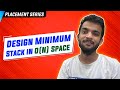 Implement Min Stack | O(2N) and O(N) Space Complexity