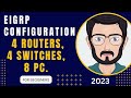 How to configure EIGRP in Packet Tracer on 4 Routers,4 Switches, 8 PC | 2023
