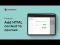 How to add HTML content to courses in LMS | Mykademy