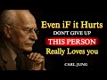 Don’t Walk Away… This Person Truly Loves You | Carl Jung