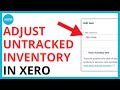 How to Adjust Untracked Inventory on Xero [QUICK GUIDE]