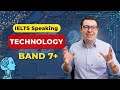 IELTS Speaking Band 7: Technology | Sample Answers with Advanced Vocabulary