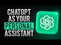 How To Turn ChatGPT Into Your Personal Assistant (in 2025)