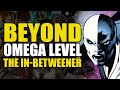 Beyond Omega Level: The In-Betweener | Comics Explained