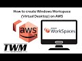How to create Windows Workspace (Virtual Desktop) on AWS