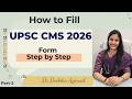 UPSC CMS 2026 Form Filling | Step-by-Step Guide | Dr Deeksha Agarwal | Part-2