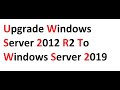 Upgrade Windows Server 2012 R2 to Windows Server 2019