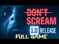 DON'T SCREAM | 1.0 Release | All locations | Full Game Walkthrough {4K} No Commentary