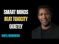 How Smart People Outsmart Toxic Ones Silently - Denzel Washington Motivational Speech
