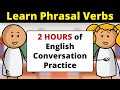 2 HOURS of English Conversation Practice | Learn Phrasal Verbs | Improve Speaking Skills