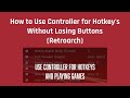 How to Use Controller for Hotkey's Without Losing Buttons (Retroarch)