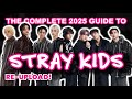 [RE-UPLOAD] THE COMPLETE 2025 GUIDE TO STRAY KIDS