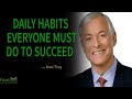 DAILY Habits EVERYONE MUST DO To Succeed - Brian Tracy - MUST WATCH NOW!!! - Motivation Radio 2024