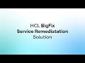 HCL BigFix SaaS Remediate | Automate Patching \u0026 Remediation