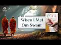 The First Meeting | Om Swami \u0026 Raghu Swami | The Book of Faith | Sadhvi Nishtha Om