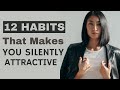 How to Be SILENTLY Attractive - 12 Socially Attractive Habits