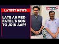 Congress News | Ahmed Patel Son | Faisal Patel In talks With AAP | Gujrat Elections | CNN News18