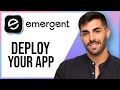 How to Deploy App on Emergent AI | Full Deployment Tutorial
