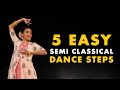 Semi Classical Dance Tutorial | 5 Easy Steps using 1 Footwork | Part 5 | Tanvi Karekar