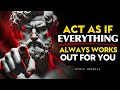 Act As If Everything Always Works Out for You | STOICISM