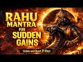 Rahu Mantra for Sudden Gains | Powerful Chant for Wealth \u0026 Breakthrough