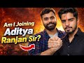 Am I joining Aditya Ranjan Sir 🤝🏻