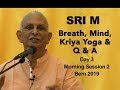 Sri M - Breath, Mind, Kriya Yoga \u0026 Q \u0026 A - Day 3 Session 2 (morn) Bern 2019
