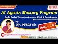 AI Agents Mastery Program tutorials || Demo - 16 || by Mr. DURGA Sir On 09-04-2026 @7PM (IST)