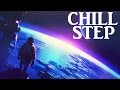 Epic Chillstep Collection 2017 [2 Hours]