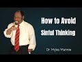 How to Avoid Sinful Thinking | Powerful Motivational Speech by Dr Myles Munroe
