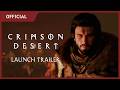 Official Launch Trailer | Crimson Desert