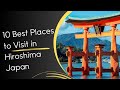 10 Best Places to Visit in Hiroshima Japan