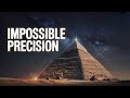 Ancient Pyramids Were Built With Impossible Precision
