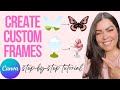 How To Create Custom Frames In Canva (Step-by-Step Tutorial)
