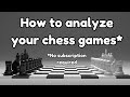 Get better every game: How to analyze your chess games