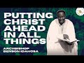 Putting Christ Ahead In All Things - Archbishop Benson Idahosa