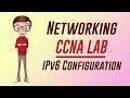 Networking | CCNA Lab | IPv6 Configuration | CCNA Tutorials
