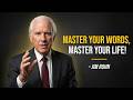 MASTER YOUR WORDS, MASTER YOUR LIFE | Jim Rohn Powerful Motivation