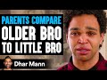 Parents Compare Older Brother To Little Brother | Dhar Mann Studios