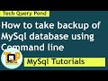 MySql Tutorial : How to take  mysql database backup using command line