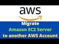 Migrate AWS EC2 instance to another AWS account