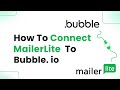 How to Connect MailerLite to Bubble.io (Step By Step)