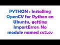 PYTHON : Installing OpenCV for Python on Ubuntu, getting ImportError: No module named cv2.cv