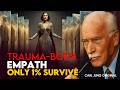 Be Careful With Trauma-Born Empath Loners — Only 1% of People Survive This | Carl Jung Original