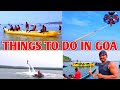 ये Activities करने से पहले जरूर देखे | Things to Do in Goa | Adventures Activities to do in Goa
