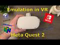 Emulation in VR (Switch, Gamecube, PS2) - Meta Quest 2 Overview