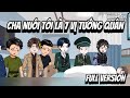 Full VerSion | Cha Nuôi Tôi Là 7 Vị Tướng Quân | Shian•VietSub